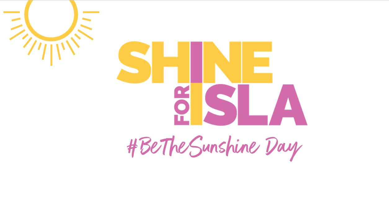 Shine for Isla – Be the Sunshine Day – 7/30/2021